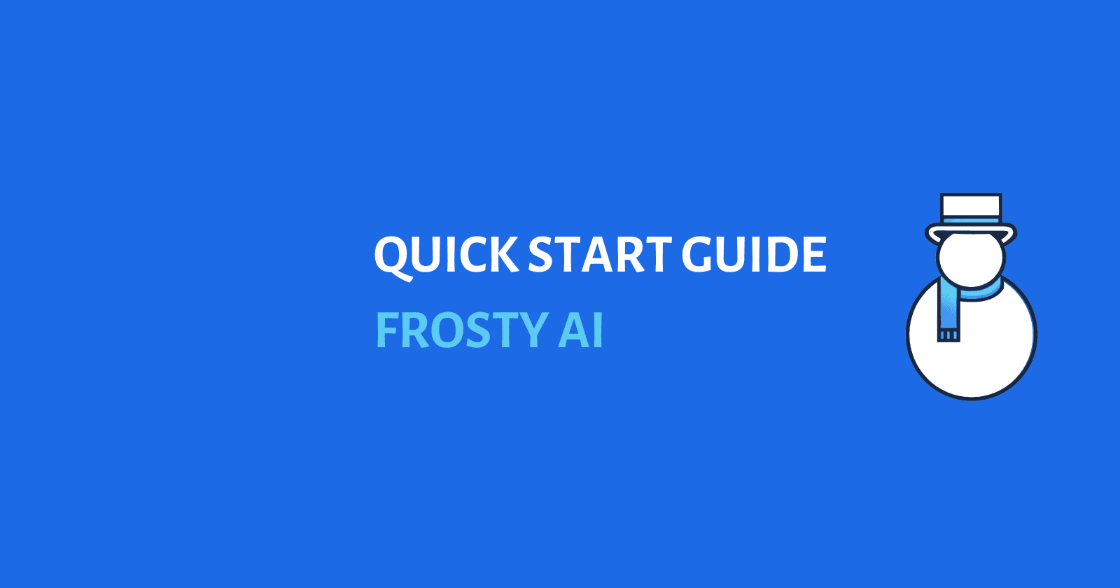 Quick Start Guide for Frosty AI