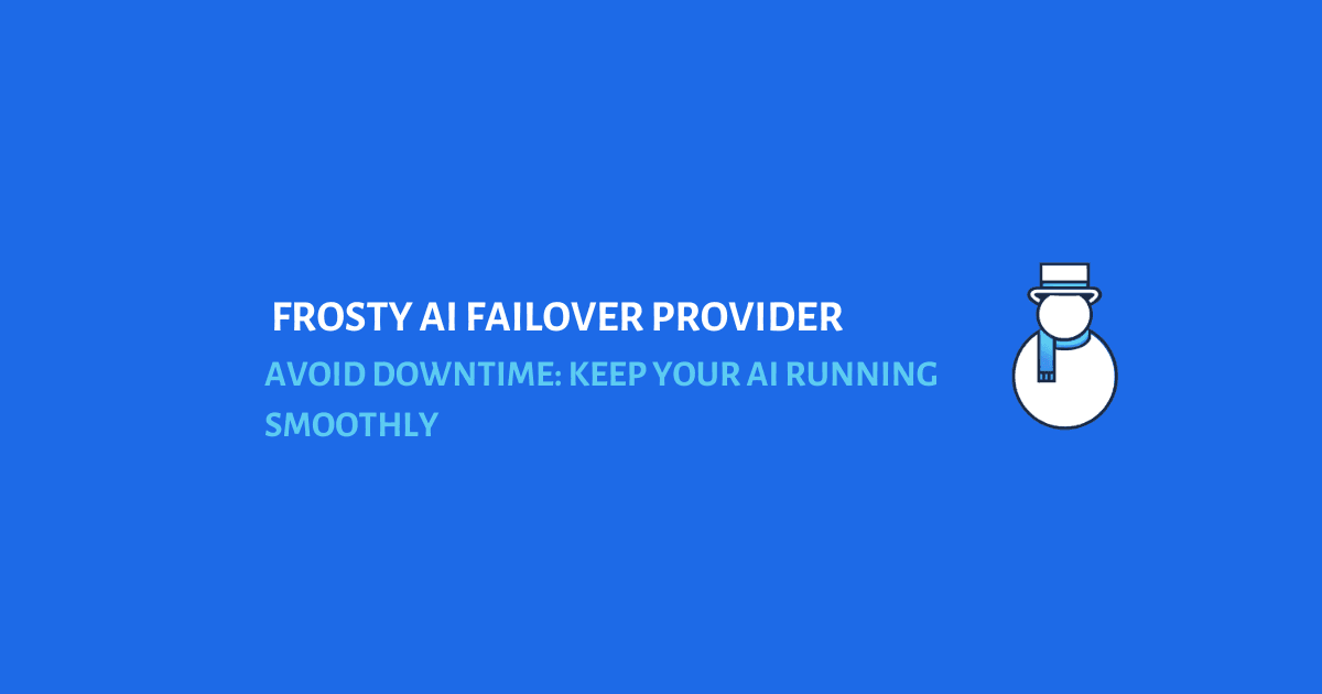 ⚡️Never Get Stuck Again: Meet Frosty AI’s Failover Provider Feature